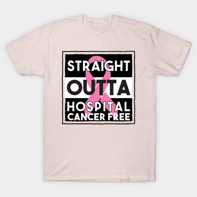 Straight Outta Hospital And Cancer Free T-Shirt by FirstTees